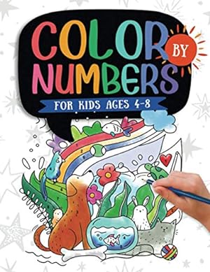 Image du vendeur pour Color by Numbers For Kids Ages 4-8: Dinosaur, Sea Life, Animals, Butterfly, and Much More! mis en vente par Reliant Bookstore