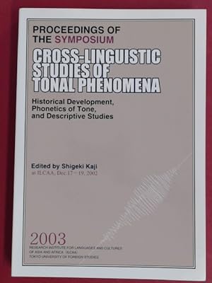 Seller image for Cross-Linguistic Studies of Tonal Phenomena. Historical Development, Phonetics of Tone, and Descriptive Studies. Proceedings of the Symposium December 17-19, 2002, Research Institute for Languages and Cultures of Asia and Africa (ILCAA). for sale by Wissenschaftliches Antiquariat Zorn