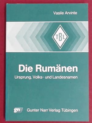 Die Rumänen. Ursprung, Volks- und Landesnamen. Band 114 aus der Reihe "Tübinger Beiträge zur Ling...
