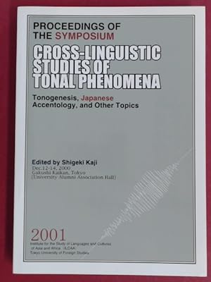 Seller image for Cross-Linguistic Studies of Tonal Phenomena. Tonogenesis, Japanese Accentology, and Other Topics. Proceedings of the Symposium December 12-14, 2000, Gakushi Kaikan, Tokyo (University Alumni Hall). for sale by Wissenschaftliches Antiquariat Zorn