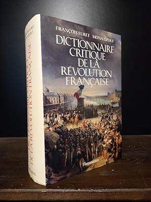 Dictionnaire Critique de la Révolution Francaise. [Par Francois Furet et Mona Ozouf].