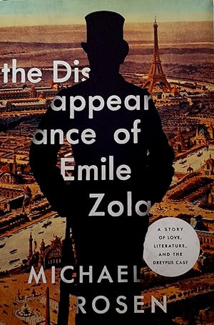 The Disappearance of Emile Zola: A Story of Love Literature And The Dreyfus Case.