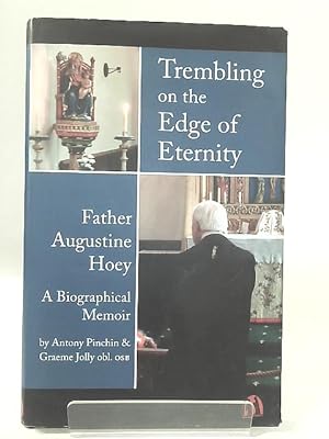 Seller image for Trembling on the Edge of Eternity: Father Augustine Hoey Obl. OSB: A Biographical Memoir for sale by World of Rare Books