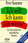 Bild des Verkufers fr Ich will. Ich kann. Ich werde. Die hohe Schule des konstruktiven Denkens. zum Verkauf von Preiswerterlesen1 Buchhaus Hesse