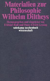 Bild des Verkufers fr Materialien zur Philosophie Wilhelm Diltheys. hrsg. u. eingeleitet von Frithjof Rodi u. Hans-Ulrich Lessing, Suhrkamp-Taschenbuch Wissenschaft ; 439. zum Verkauf von Fundus-Online GbR Borkert Schwarz Zerfa