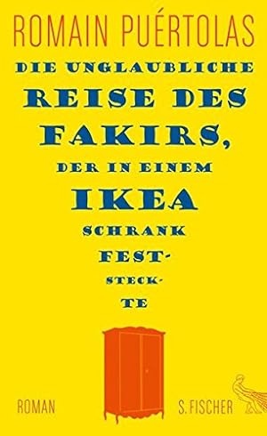 Bild des Verkufers fr Die unglaubliche Reise des Fakirs, der in einem Ikea-Schrank feststeckte: Roman zum Verkauf von Preiswerterlesen1 Buchhaus Hesse