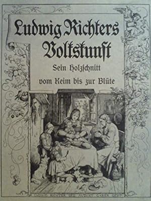 Seller image for Ludwig Richters Volkskunst. Sein Holzschnitt vom Keim bis zur Blte for sale by Preiswerterlesen1 Buchhaus Hesse