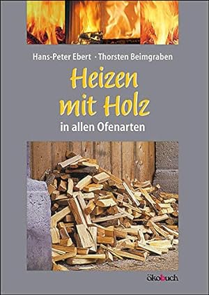 Imagen del vendedor de Heizen mit Holz: in allen Ofenarten a la venta por Preiswerterlesen1 Buchhaus Hesse