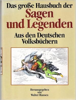 Seller image for Das groe Hausbuch der Sagen und Legenden. Aus den Deutschen Volksbchern. Nach den Texten von Gustav Schwab, Gotthold Klee und Karl Simrock u. mit Illustrationen der Originalausgaben for sale by Preiswerterlesen1 Buchhaus Hesse