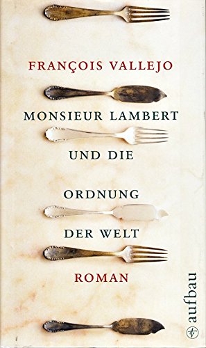 Seller image for Monsieur Lambert und die Ordnung der Welt: Roman for sale by Preiswerterlesen1 Buchhaus Hesse
