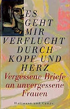 Seller image for Es geht mir verflucht durch Kopf und Herz - Vergessene Briefe an vergessene Frauen for sale by Preiswerterlesen1 Buchhaus Hesse