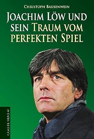 Seller image for Joachim Lw und sein Traum vom perfekten Spiel for sale by Preiswerterlesen1 Buchhaus Hesse