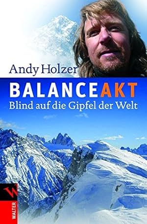 Image du vendeur pour Balanceakt: Blind auf die Gipfel der Welt mis en vente par Preiswerterlesen1 Buchhaus Hesse