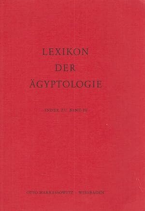 Index zu Band III. Lexikon der Ägyptologie. Hrsg. v. Wolfgang Helck u. Wolfhart Westendorf.