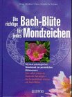 Bild des Verkufers fr Die richtige Bach-Blte fr jedes Mondzeichen zum Verkauf von Preiswerterlesen1 Buchhaus Hesse