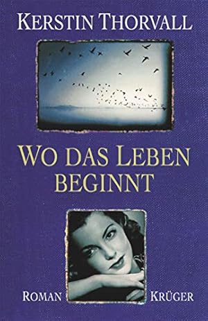 Bild des Verkufers fr Wo das Leben beginnt: Roman zum Verkauf von Preiswerterlesen1 Buchhaus Hesse