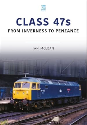 Seller image for Class 47s : From Inverness to Penzance, 1982-85 for sale by GreatBookPrices