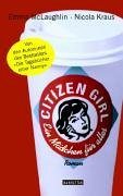 Seller image for Citizen Girl - Ein Mdchen fr alles: Roman for sale by Preiswerterlesen1 Buchhaus Hesse