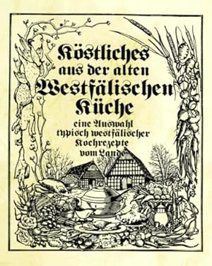 Image du vendeur pour Kstliches aus der alten Westflischen Kche: Eine Auswahl typisch westflischer Kochrezepte vom Lande mis en vente par Preiswerterlesen1 Buchhaus Hesse