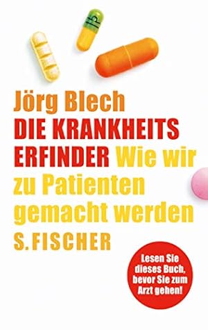 Bild des Verkufers fr Die Krankheitserfinder. Wie wir zu Patienten gemacht werden. zum Verkauf von Preiswerterlesen1 Buchhaus Hesse