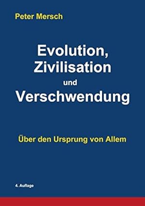 Bild des Verkufers fr Evolution, Zivilisation und Verschwendung: ber den Ursprung von Allem zum Verkauf von Preiswerterlesen1 Buchhaus Hesse