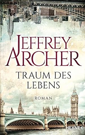 Seller image for Traum des Lebens : Roman. Jeffrey Archer ; aus dem Englischen von Martin Ruf / In Beziehung stehende Ressource: ISBN: 9783453422032; In Beziehung stehende Ressource: ISBN: 9783453422056; In Beziehung stehende Ressource: ISBN: 9783453471344 for sale by Preiswerterlesen1 Buchhaus Hesse