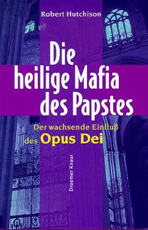 Seller image for Die heilige Mafia des Papstes: Der wachsende Einflu des Opus Dei for sale by Preiswerterlesen1 Buchhaus Hesse
