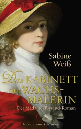 Bild des Verkufers fr Das Kabinett der Wachsmalerin: Der Madame-Tussaud-Roman zum Verkauf von Preiswerterlesen1 Buchhaus Hesse