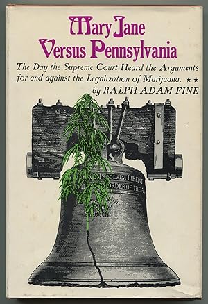 Seller image for Mary Jane Versus Pennsylvania: The Day the Supreme Court Heard the Arguments for and against the Legalization of Marijuana for sale by Between the Covers-Rare Books, Inc. ABAA