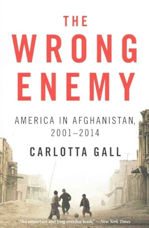 Bild des Verkufers fr Wrong Enemy : America in Afghanistan, 2001-2014 zum Verkauf von GreatBookPrices