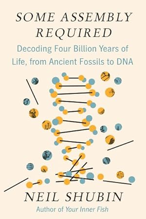 Immagine del venditore per Some Assembly Required : Decoding Four Billion Years of Life, from Ancient Fossils to DNA venduto da GreatBookPrices