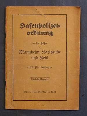 Hafenpolizeiordnung für die Häfen Mannheim, Karlsruhe und Kehl nebst Planbeilagen. Amtliche Ausga...