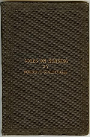 FLORENCE NIGHTINGALE'S BOOK: NOTES ON NURSING, WHAT IT IS, AND WHAT IT IS NOT -- WITH TIPPED IN P...