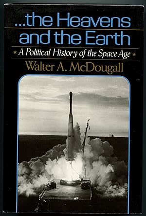 Seller image for The Heavens and the Earth: A Political History of the Space Age for sale by Monroe Stahr Books