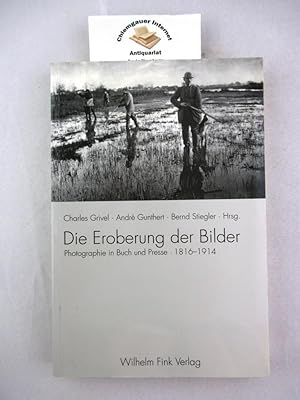 Bild des Verkufers fr Die Eroberung der Bilder. Photographie in Buch und Presse. 1816-1914. zum Verkauf von Chiemgauer Internet Antiquariat GbR