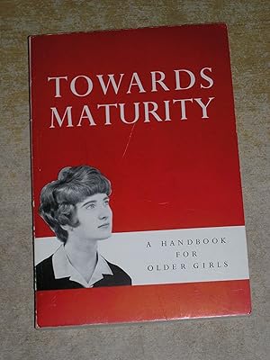 Towards Maturity: A Handbook For Older Girls