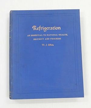 Refrigeration. An Essential to National Health, Security and Progress.