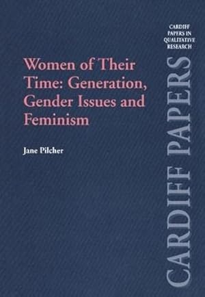 Imagen del vendedor de Women of Their Time: Generation, Gender Issues and Feminism (Cardiff Papers in Qualitative Research) a la venta por WeBuyBooks