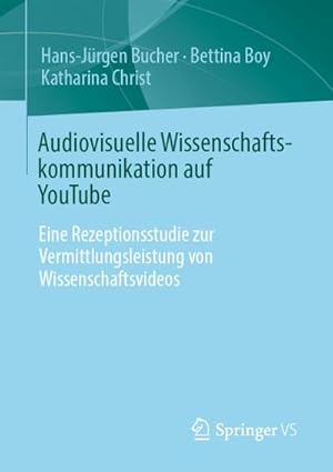 Bild des Verkufers fr Audiovisuelle Wissenschaftskommunikation auf YouTube : Eine Rezeptionsstudie zur Vermittlungsleistung von Wissenschaftsvideos zum Verkauf von AHA-BUCH GmbH