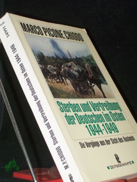 Bild des Verkufers fr Sterben und Vertreibung der Deutschen im Osten 1944 - 1949 : die Vorgnge aus der Sicht des Auslands / Marco Picone Chiodo. [bers. von Renate Heimbucher-Bengs] zum Verkauf von Antiquariat Artemis Lorenz & Lorenz GbR