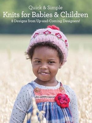 Seller image for Quick and Simple Knits for Babies and Children: 8 Designs from Up-and-Coming Designers! (Quick & Simple) for sale by WeBuyBooks