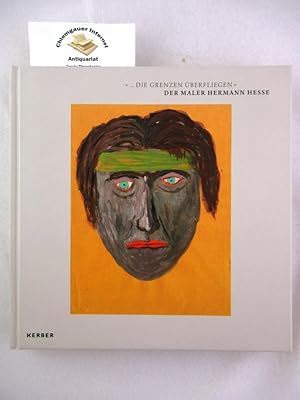 Imagen del vendedor de die Grenzen berfliegen". Der Maler Hermann Hesse. a la venta por Chiemgauer Internet Antiquariat GbR