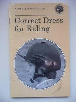 Bild des Verkufers fr Correct Dress for Riding (Official Publications of the British Horse Society and the Pony Club) zum Verkauf von WeBuyBooks