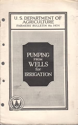 U.S. Department of Agriculture Farmers' Bulletin No. 1404: Pumping from Wells for Irrigation