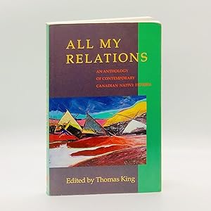 Seller image for All My Relations: An Anthology of Contemporary Canadian Native Prose for sale by Black's Fine Books & Manuscripts