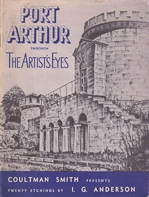 Seller image for PORT ARTHUR through the Artist's Eyes: A Collection of Twenty Photo-Lithographic Etchings of Port Arthur by I. G. Anderson for sale by Jean-Louis Boglio Maritime Books