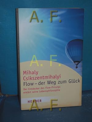 Bild des Verkufers fr Flow - der Weg zum Glck : der Entdecker des Flow-Prinzips erklrt seine Lebensphilosophie Hrsg. von Ingeborg Szllsi / Herder-Spektrum , Bd. 6067 zum Verkauf von Antiquarische Fundgrube e.U.