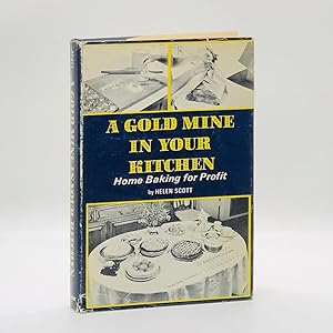 A Gold Mine in Your Kitchen: Home Baking for Pleasure and Profit