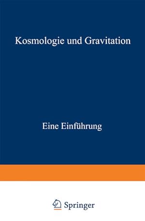 Kosmologie und Gravitation: Eine Einführung (Teubner Studienbücher Physik)