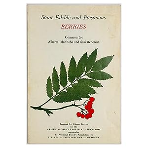 Some Edible and Poisonous Berries Common to: Alberta, Manitoba and Saskatchewan